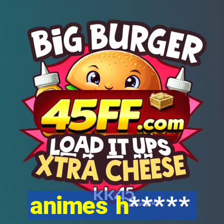 animes h*****